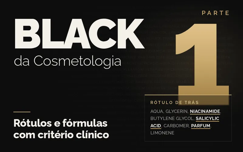 Black da Cosmetologia, parte 1: rótulos e fórmulas com critério clínico