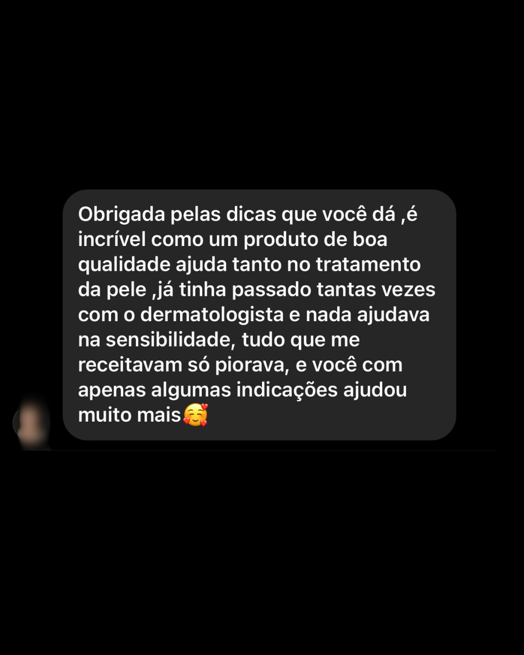 Ajudou mais que o dermatologista